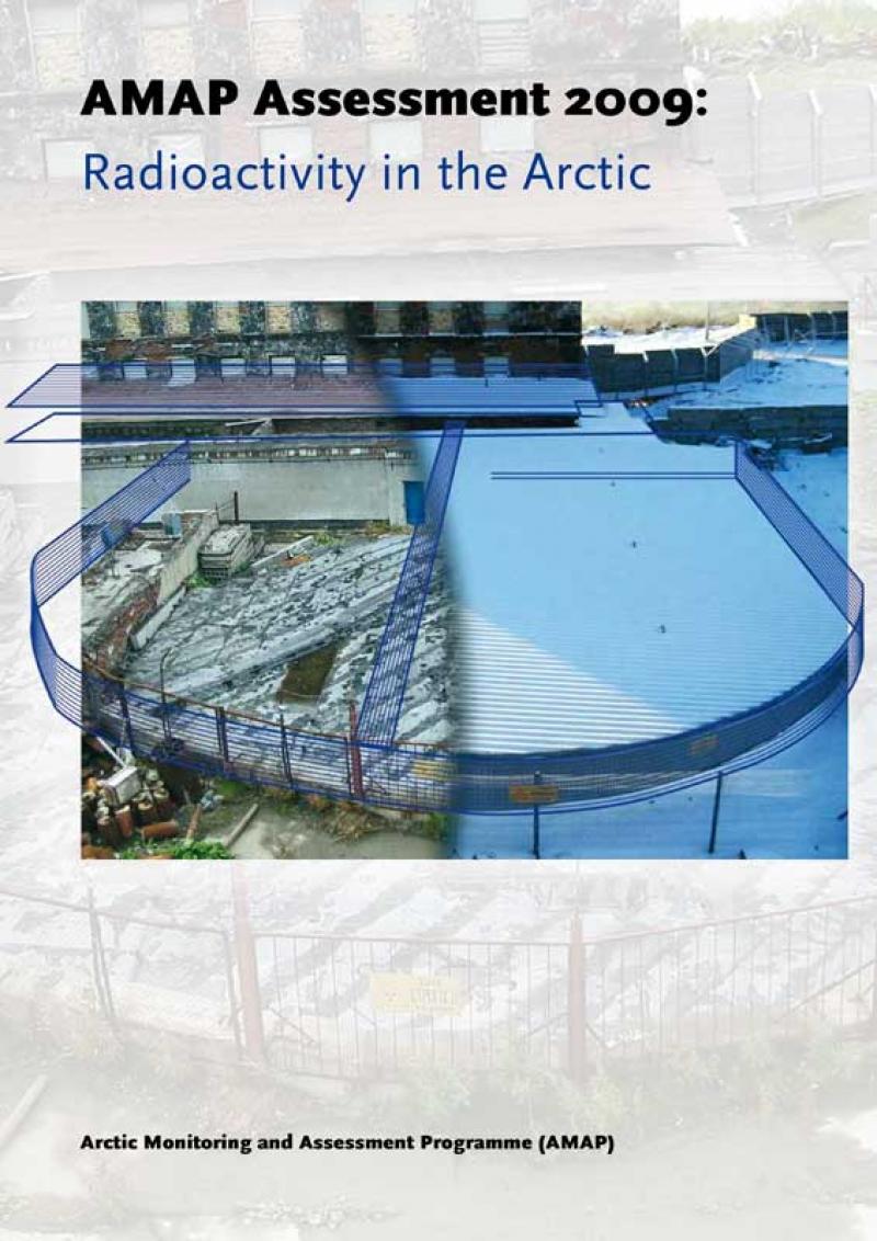AMAP Assessment 2009: Radioactivity in the Arctic